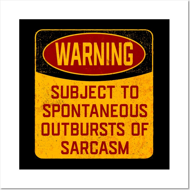 Sarcasm - Warning Subject To Spontaneous Outbursts Of Sarcasm Wall Art by Kudostees